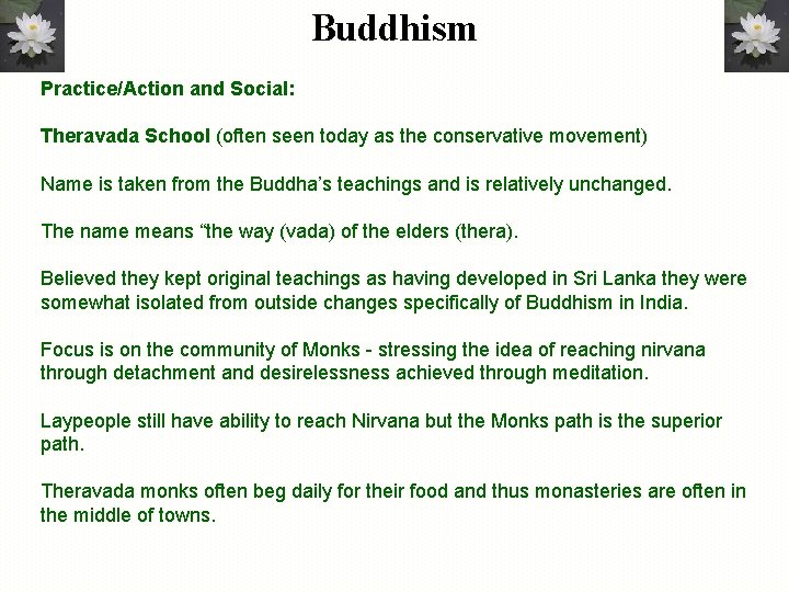 Buddhism Practice/Action and Social: Theravada School (often seen today as the conservative movement) Name