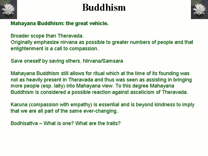 Buddhism Mahayana Buddhism: the great vehicle. Broader scope than Theravada. Originally emphasize nirvana as