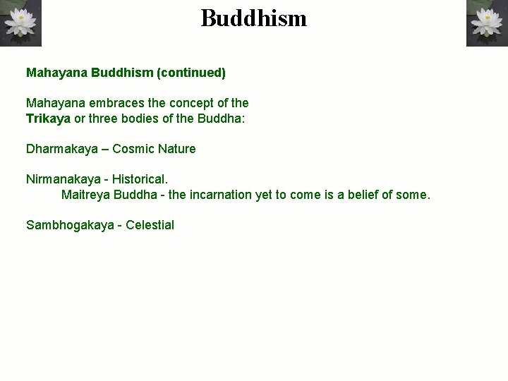 Buddhism Mahayana Buddhism (continued) Mahayana embraces the concept of the Trikaya or three bodies