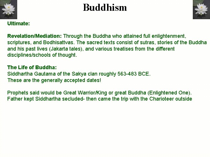 Buddhism Ultimate: Revelation/Mediation: Through the Buddha who attained full enlightenment, scriptures, and Bodhisattvas. The