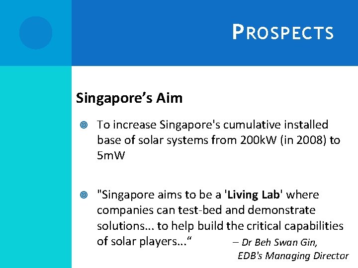 P ROSPECTS Singapore’s Aim To increase Singapore's cumulative installed base of solar systems from