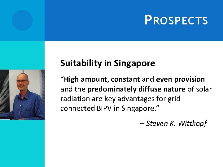 P ROSPECTS Suitability in Singapore “High amount, constant and even provision and the predominately