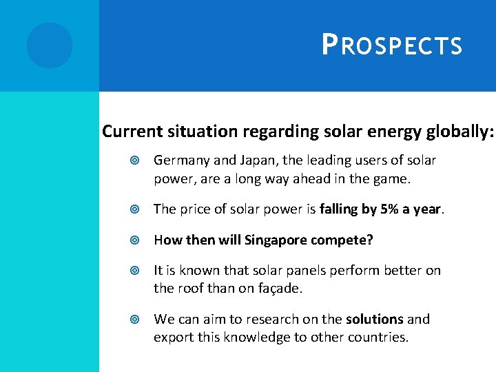 P ROSPECTS Current situation regarding solar energy globally: Germany and Japan, the leading users