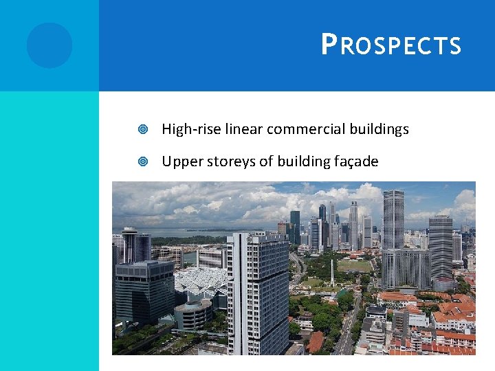 P ROSPECTS High-rise linear commercial buildings Upper storeys of building façade 