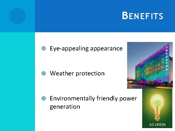 B ENEFITS Eye-appealing appearance Weather protection Environmentally friendly power generation INTRODUCTION - Background 