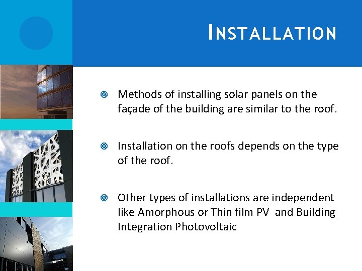 I NSTALLATION Methods of installing solar panels on the façade of the building are