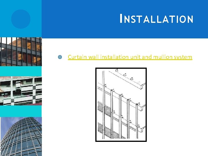 I NSTALLATION Curtain wall installation unit and mullion system 