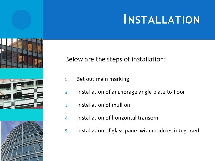 I NSTALLATION Below are the steps of installation: 1. Set out main marking 2.