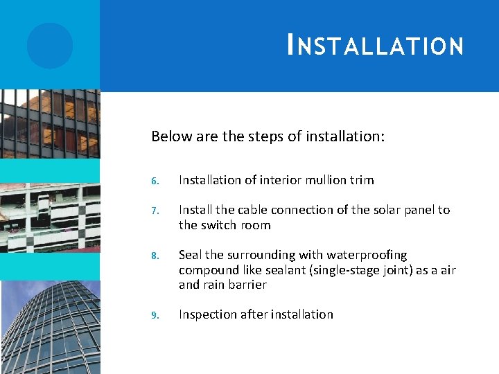 I NSTALLATION Below are the steps of installation: 6. Installation of interior mullion trim