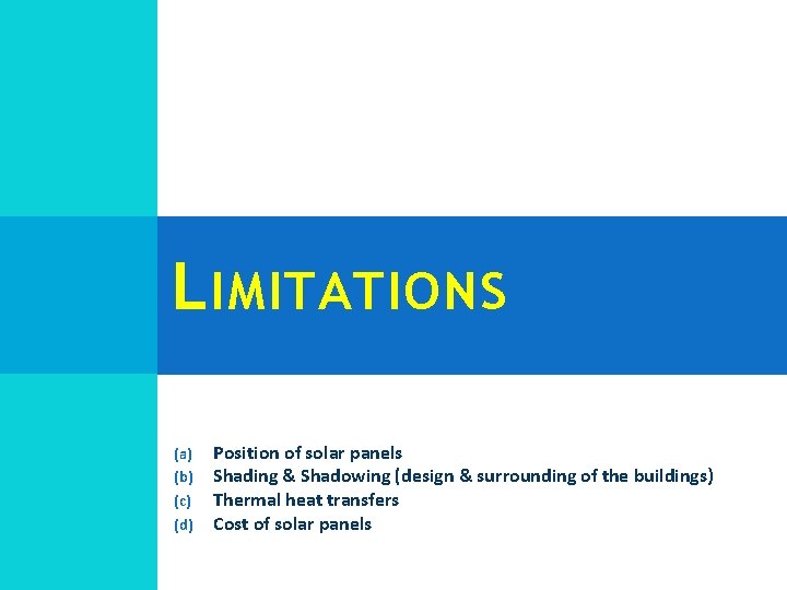L IMITATIONS (a) (b) (c) (d) Position of solar panels Shading & Shadowing (design