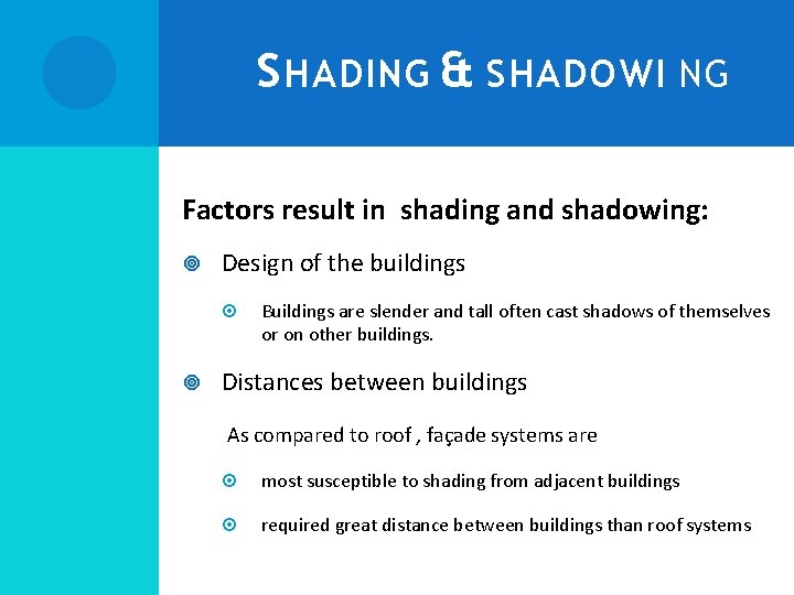 S HADING & SHADOWI NG Factors result in shading and shadowing: Design of the