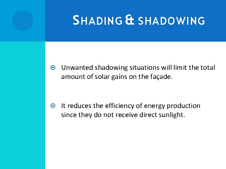 S HADING & SHADOWING Unwanted shadowing situations will limit the total amount of solar