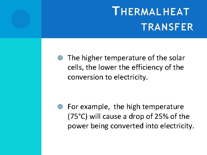 T HERMAL HEAT TRANSFER The higher temperature of the solar cells, the lower the