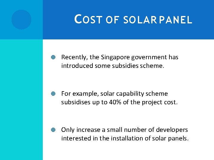 C OST OF SOLAR PANEL Recently, the Singapore government has introduced some subsidies scheme.