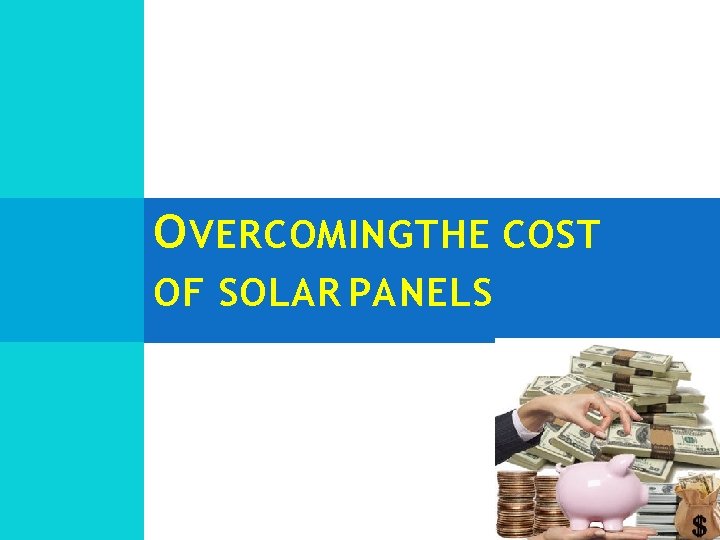 O VERCOMING THE COST OF SOLAR PANELS 