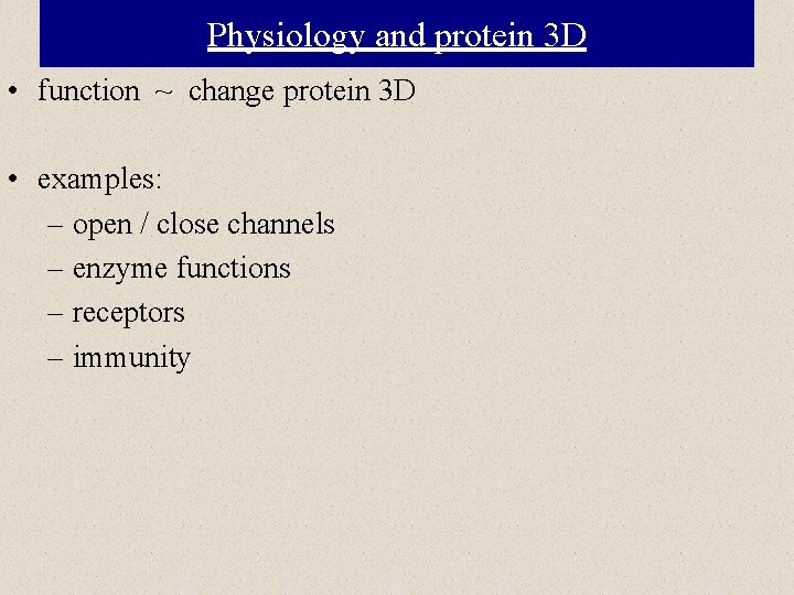 Physiology and protein 3 D • function ~ change protein 3 D • examples: