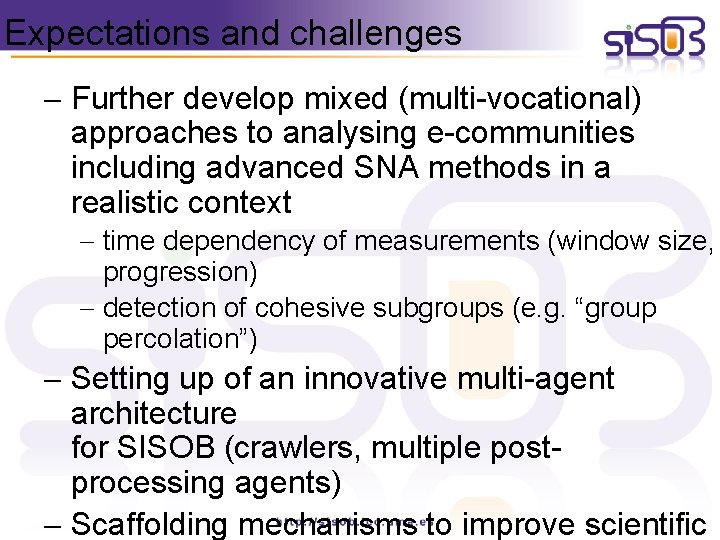 Expectations and challenges - Further develop mixed (multi-vocational) approaches to analysing e-communities including advanced