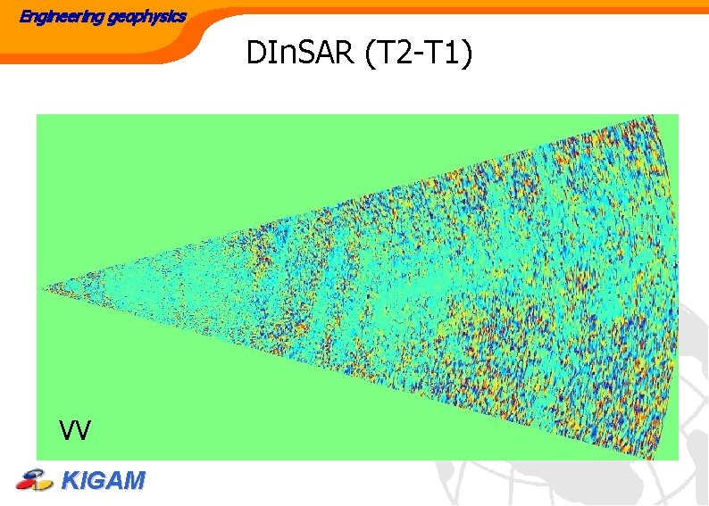 Engineering geophysics DIn. SAR (T 2 -T 1) VV KIGAM 