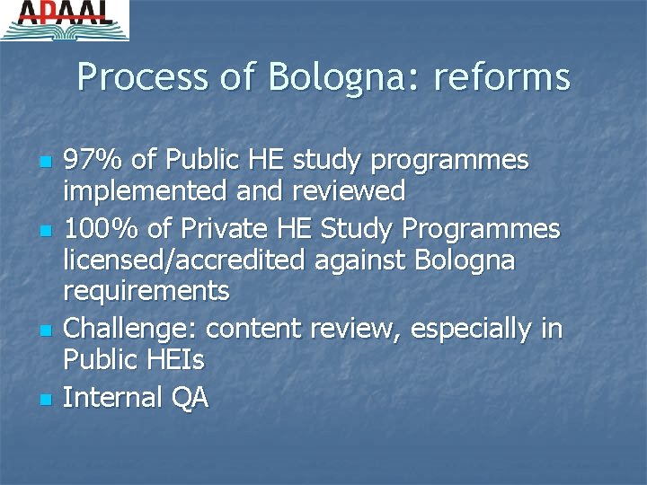 Process of Bologna: reforms n n 97% of Public HE study programmes implemented and