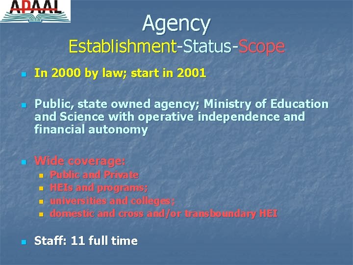 Agency Establishment-Status-Scope n n n In 2000 by law; start in 2001 Public, state