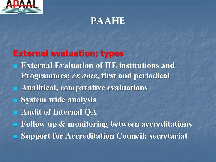 PAAHE External evaluation; types n External Evaluation of HE institutions and Programmes; ex ante,