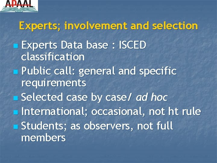 Experts; involvement and selection Experts Data base : ISCED classification n Public call: general