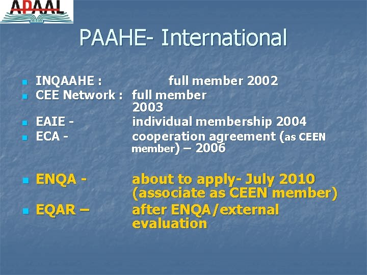 PAAHE- International n n INQAAHE : full member 2002 CEE Network : full member