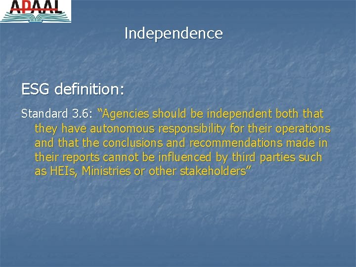 Independence ESG definition: Standard 3. 6: “Agencies should be independent both that they have