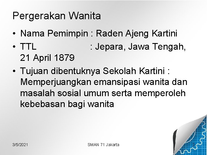 Pergerakan Wanita • Nama Pemimpin : Raden Ajeng Kartini • TTL : Jepara, Jawa