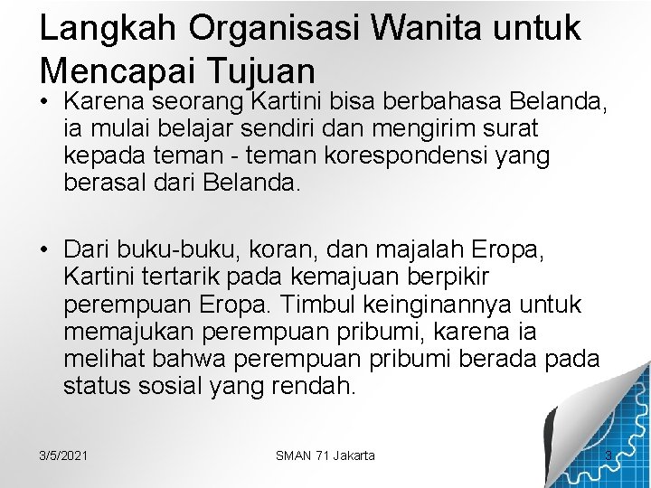 Langkah Organisasi Wanita untuk Mencapai Tujuan • Karena seorang Kartini bisa berbahasa Belanda, ia