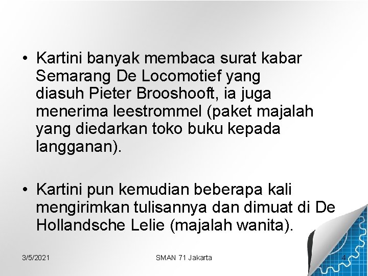  • Kartini banyak membaca surat kabar Semarang De Locomotief yang diasuh Pieter Brooshooft,