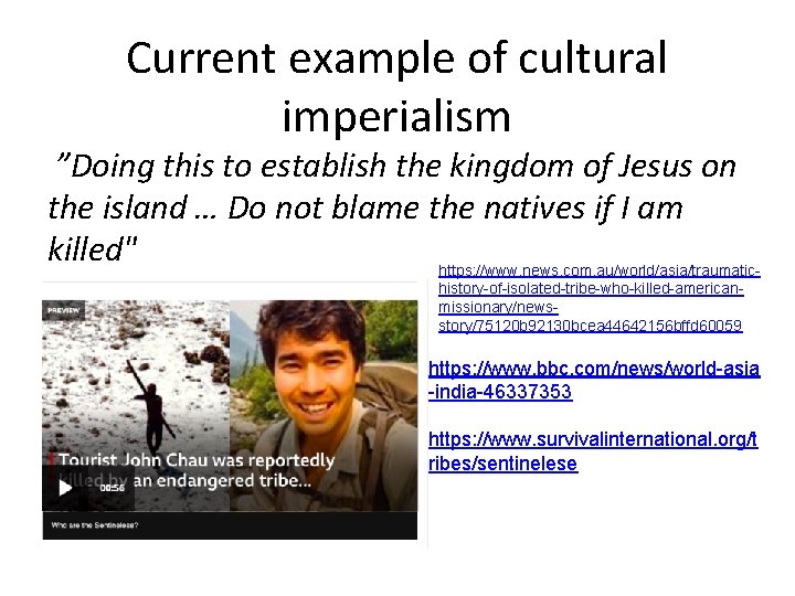 Current example of cultural imperialism ”Doing this to establish the kingdom of Jesus on