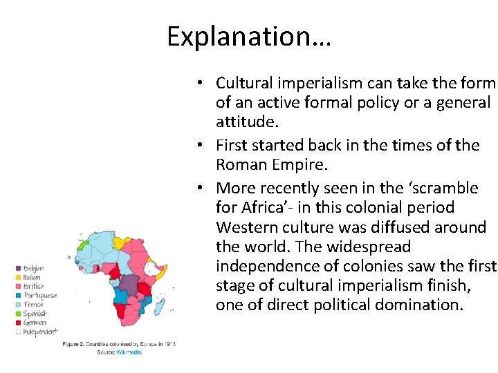 Explanation… • Cultural imperialism can take the form of an active formal policy or