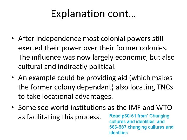 Explanation cont… • After independence most colonial powers still exerted their power over their