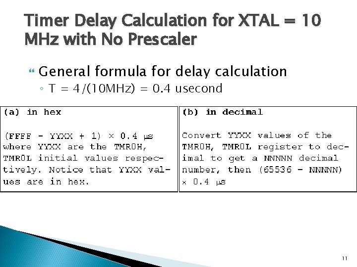 Timer Delay Calculation for XTAL = 10 MHz with No Prescaler General formula for