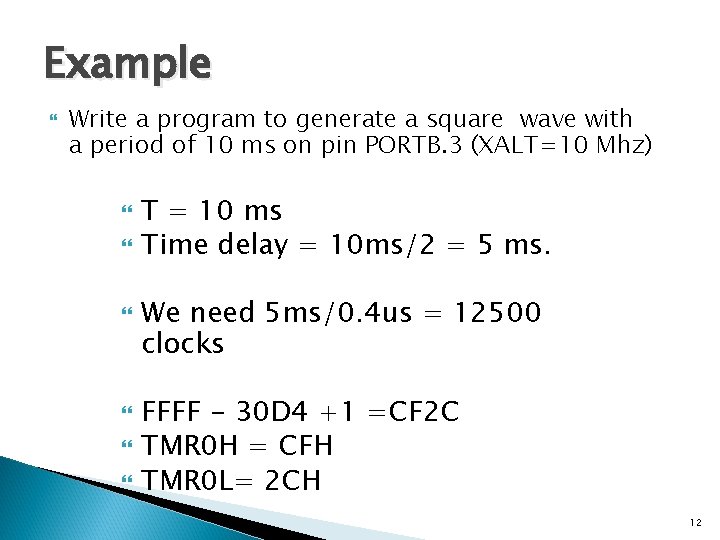 Example Write a program to generate a square wave with a period of 10