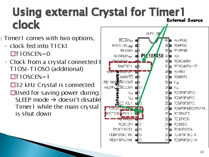 Timer 1 comes with two options, ◦ clock fed into T 1 CKI �T