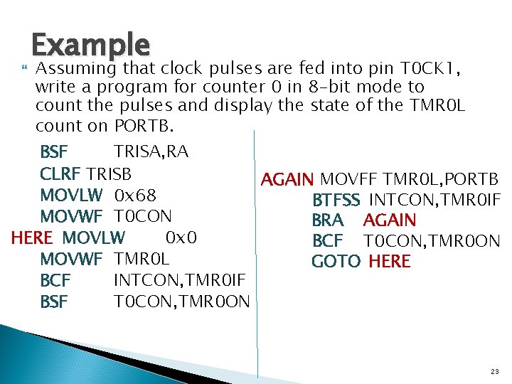  Example Assuming that clock pulses are fed into pin T 0 CK 1,