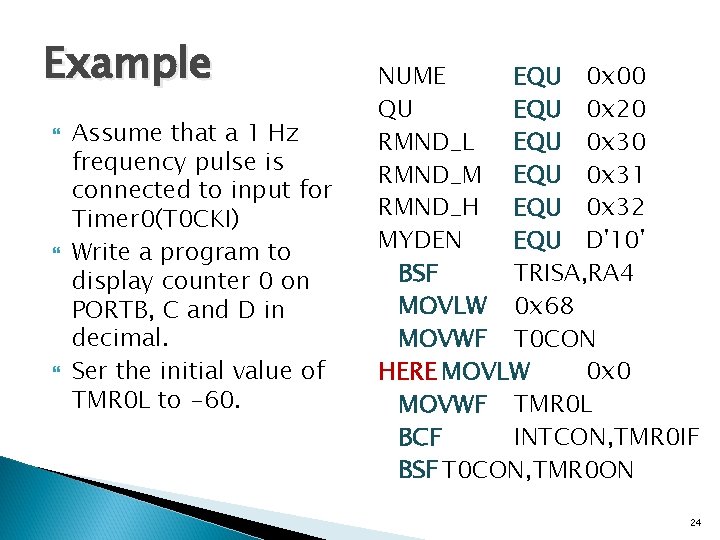 Example Assume that a 1 Hz frequency pulse is connected to input for Timer