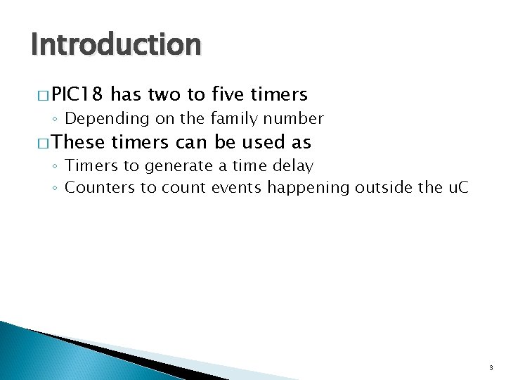 Introduction � PIC 18 has two to five timers � These timers can be