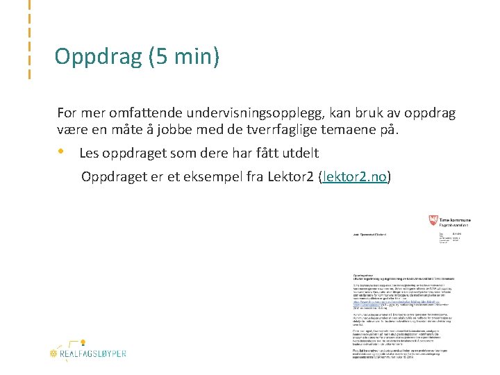 Oppdrag (5 min) For mer omfattende undervisningsopplegg, kan bruk av oppdrag være en måte