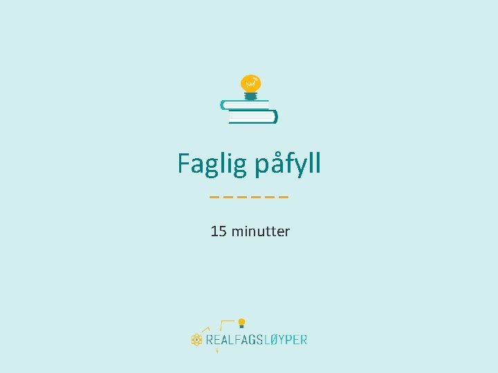 Faglig påfyll 15 minutter 