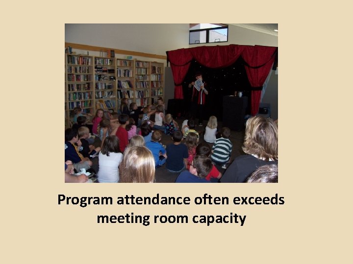 Program attendance often exceeds meeting room capacity 