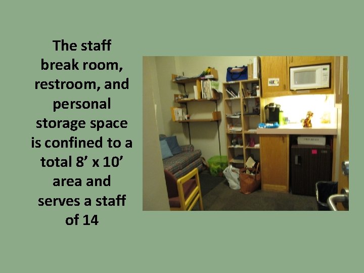 The staff break room, restroom, and personal storage space is confined to a total