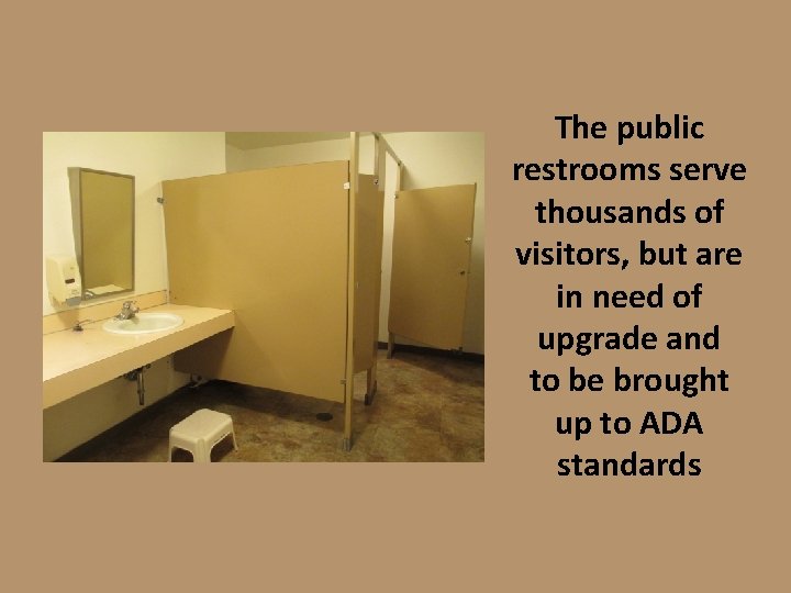 The public restrooms serve thousands of visitors, but are in need of upgrade and