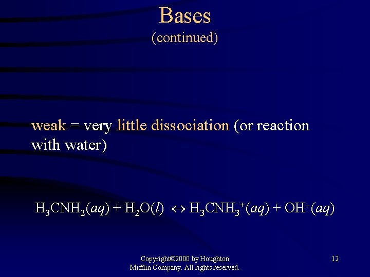 Bases (continued) weak = very little dissociation (or reaction with water) H 3 CNH