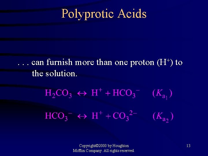 Polyprotic Acids . . . can furnish more than one proton (H+) to the