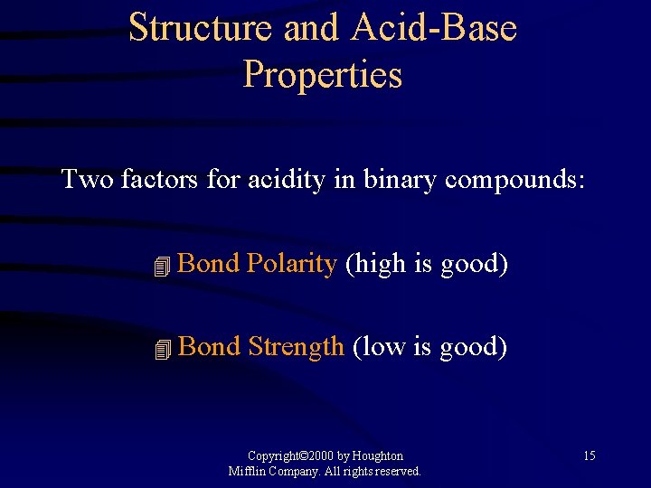 Structure and Acid-Base Properties Two factors for acidity in binary compounds: 4 Bond Polarity