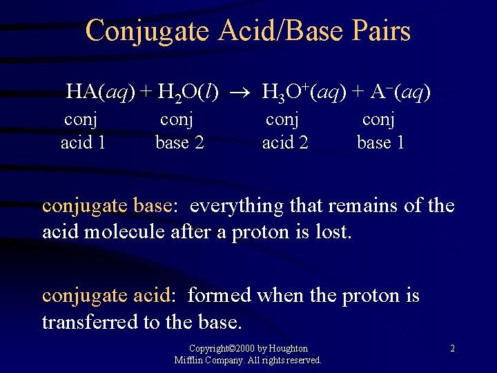 Conjugate Acid/Base Pairs HA(aq) + H 2 O(l) H 3 O+(aq) + A (aq)