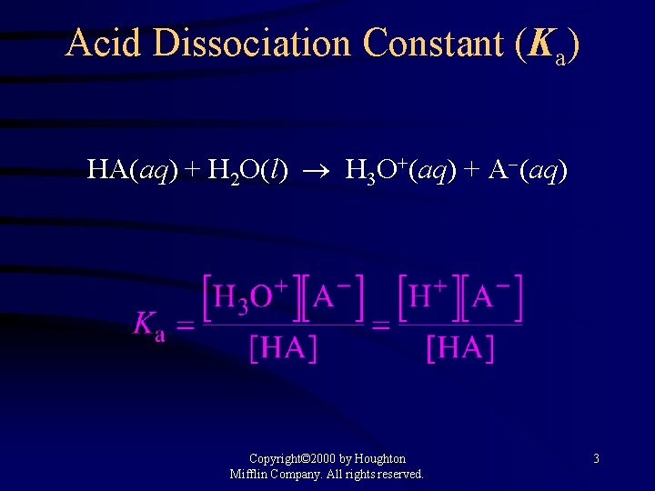 Acid Dissociation Constant (Ka) HA(aq) + H 2 O(l) H 3 O+(aq) + A